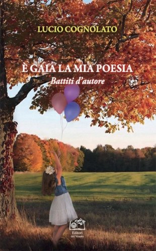 &Egrave; gaia la mia poesia. Battiti d'autore