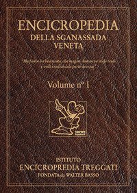 Encicropedia della sganassada veneta. &laquo;Ma fasive na bea risata, che magari doman ve svej&egrave; tardi e ved&igrave; i radici dala parte dea coa&raquo;