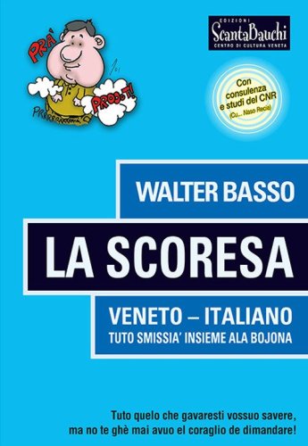 La Scoresa. Tuto quelo che gavaresti vossuo savere, no te gh&egrave; mai avuo el corajo de dimandare