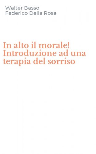 In alto il morale! Introduzione ad una terapia del sorriso