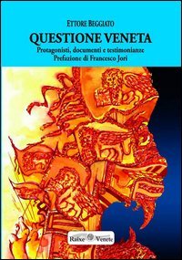 Questione veneta. Protagonisti, documenti e testimonianze