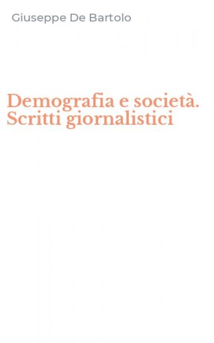 Demografia e societ&agrave;. Scritti giornalistici