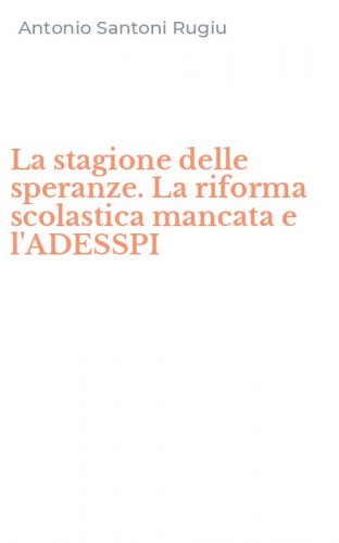 La stagione delle speranze. La riforma scolastica mancata e l'ADESSPI
