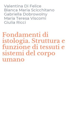 Fondamenti di istologia. Struttura e funzione di tessuti e sistemi del corpo umano