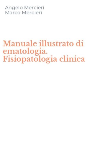 Manuale illustrato di ematologia. Fisiopatologia clinica