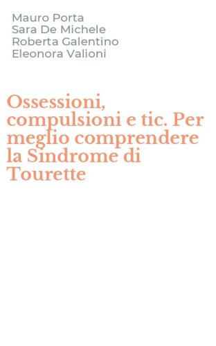 Ossessioni, compulsioni e tic. Per meglio comprendere la Sindrome di Tourette