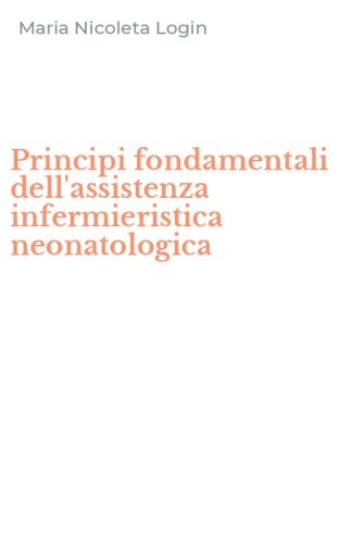 Principi fondamentali dell'assistenza infermieristica neonatologica