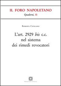 L'Art. 2929 bis C.C. nel sistema dei rimedi revocatori