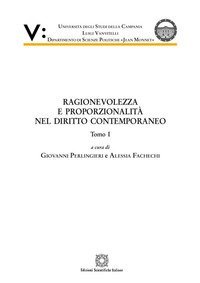 Ragionevolezza e proporzionalit&agrave; nel diritto contemporaneo