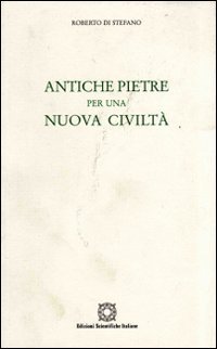 Antiche pietre per una nuova civilt&agrave;