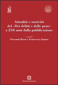 Attualit&agrave; e storicit&agrave; del &laquo;Dei delitti e delle pene&raquo; a 250 anni dalla pubblicazione