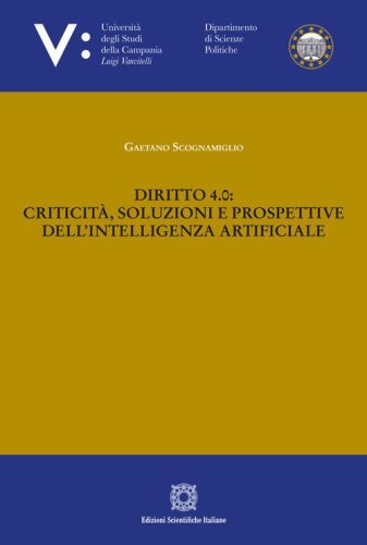 Diritto 4.0: criticit&agrave;, soluzioni e prospettive dell'intelligenza artificiale