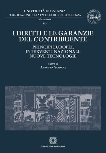 I diritti e le garanzie del contribuente: principi europei, interventi nazionali, nuove tecnologie
