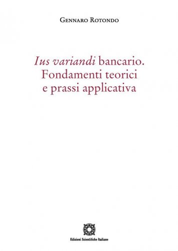 Ius variandi bancario. Fondamenti teorici e prassi applicativa