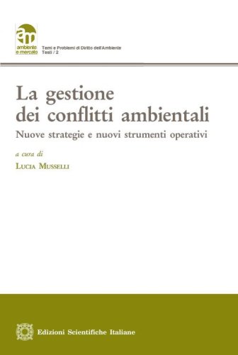 La gestione dei conflitti ambientali. Nuove strategie e nuovi strumenti operativi