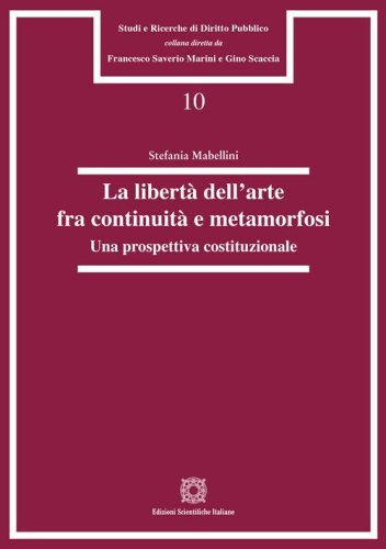 La libert&agrave; dell'arte fra continuit&agrave; e metamorfosi. Una prospettiva costituzionale