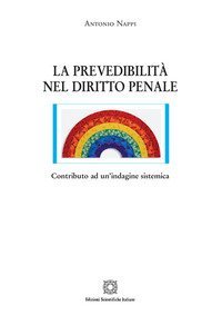 La prevedibilit&agrave; nel diritto penale. Contributo ad un'indagine sistemica
