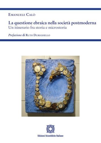 La questione ebraica nella societ&agrave; postmoderna. Un itinerario fra storia e microstoria