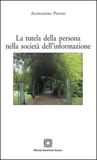 La tutela della persona nella societ&agrave; dell'informazione