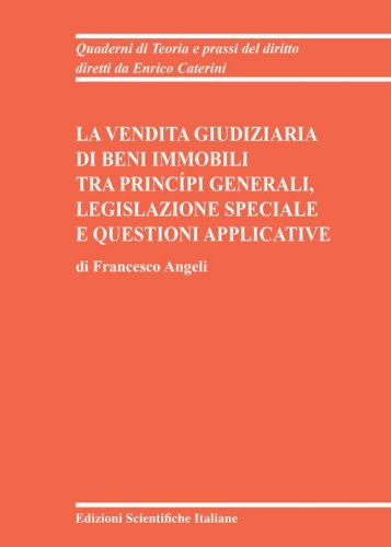 La vendita giudiziaria di beni immobili tra princ&iacute;pi generali, legislazione speciale e questioni applicative