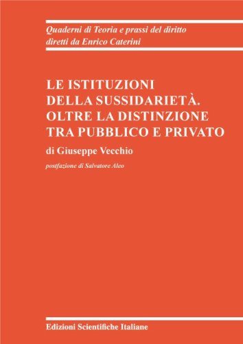 Le istituzioni della sussidiariet&agrave;. Oltre la distinzione tra pubblico e privato