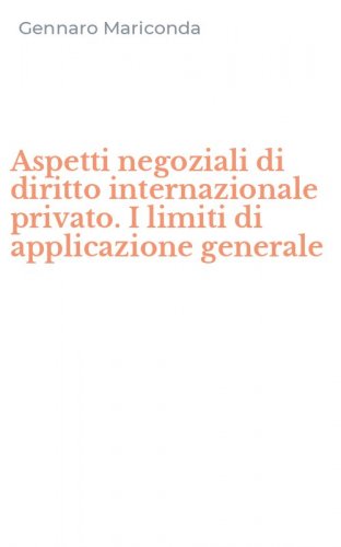 Aspetti negoziali di diritto internazionale privato. I limiti di applicazione generale