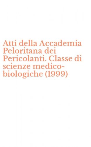 Atti della Accademia Peloritana dei Pericolanti. Classe di scienze medico-biologiche (1999)
