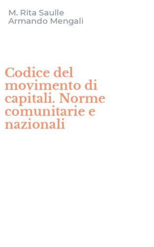 Codice del movimento di capitali. Norme comunitarie e nazionali