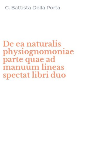 De ea naturalis physiognomoniae parte quae ad manuum lineas spectat libri duo