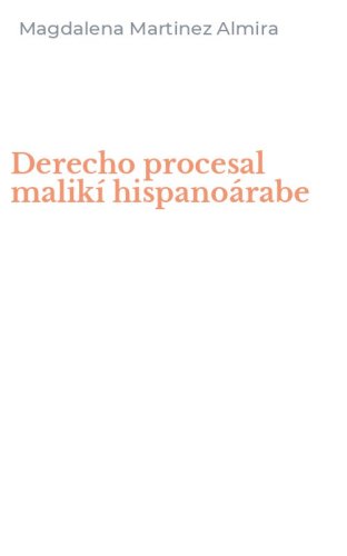 Derecho procesal malik&iacute; hispano&aacute;rabe