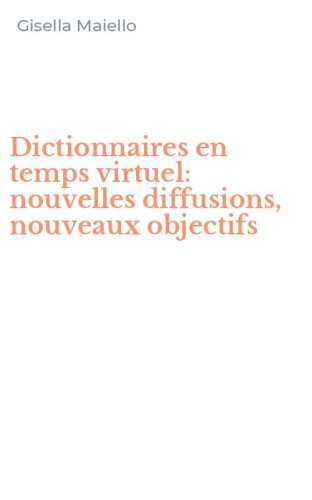 Dictionnaires en temps virtuel: nouvelles diffusions, nouveaux objectifs