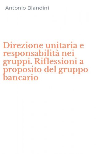 Direzione unitaria e responsabilit&agrave; nei gruppi. Riflessioni a proposito del gruppo bancario