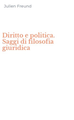 Diritto e politica. Saggi di filosofia giuridica
