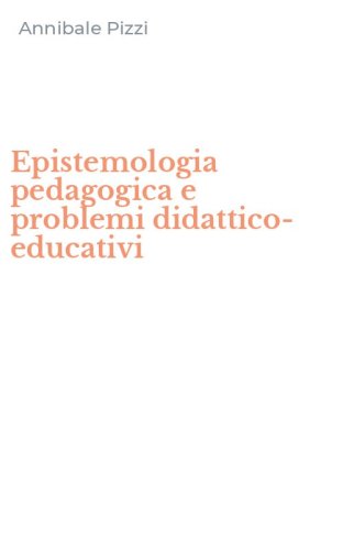 Epistemologia pedagogica e problemi didattico-educativi