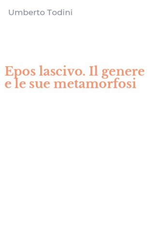 Epos lascivo. Il genere e le sue metamorfosi