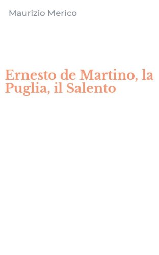Ernesto de Martino, la Puglia, il Salento