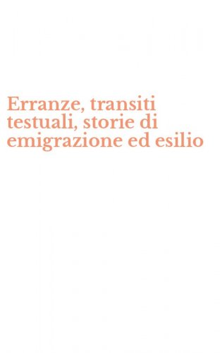 Erranze, transiti testuali, storie di emigrazione ed esilio