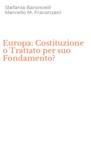 Europa: Costituzione o Trattato per suo Fondamento?
