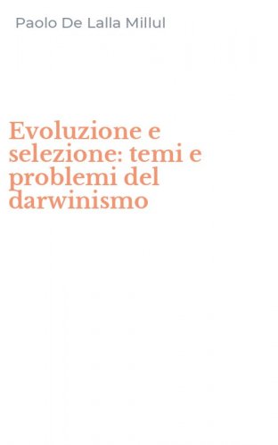 Evoluzione e selezione: temi e problemi del darwinismo