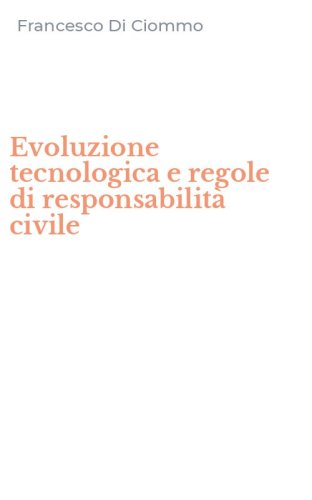 Evoluzione tecnologica e regole di responsabilit&agrave; civile
