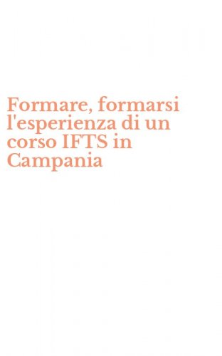 Formare, formarsi l'esperienza di un corso IFTS in Campania