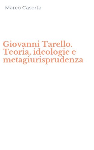 Giovanni Tarello. Teoria, ideologie e metagiurisprudenza