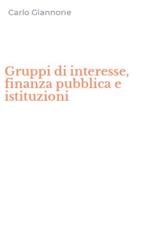 Gruppi di interesse, finanza pubblica e istituzioni