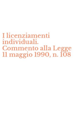 I licenziamenti individuali. Commento alla Legge 11 maggio 1990, n. 108