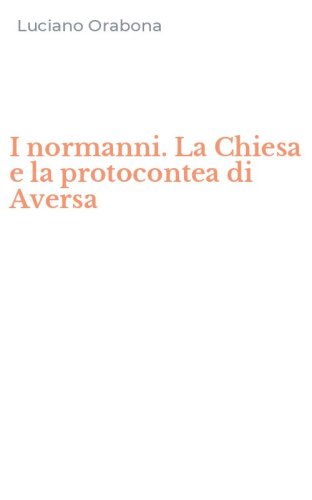 I normanni. La Chiesa e la protocontea di Aversa