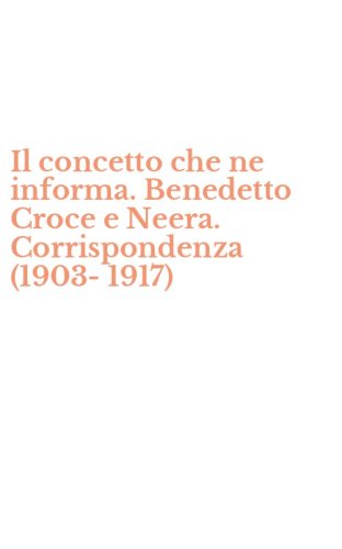 Il concetto che ne informa. Benedetto Croce e Neera. Corrispondenza (1903-1917)