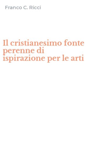 Il cristianesimo fonte perenne di ispirazione per le arti