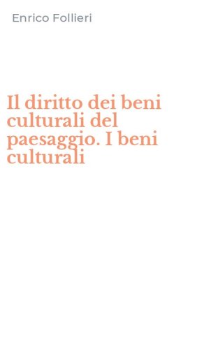 Il diritto dei beni culturali del paesaggio. I beni culturali