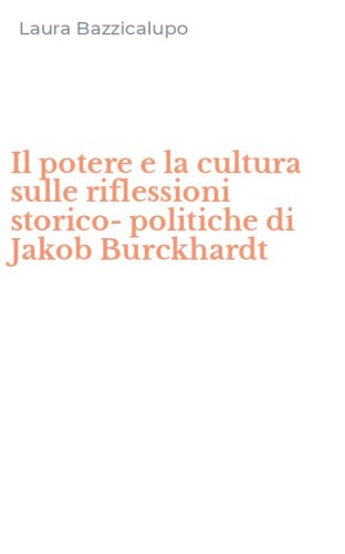 Il potere e la cultura sulle riflessioni storico-politiche di Jakob Burckhardt