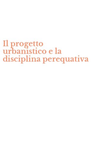 Il progetto urbanistico e la disciplina perequativa